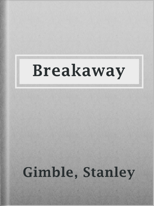 Title details for Breakaway by Stanley Gimble - Wait list